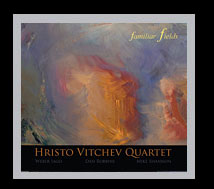Hristo Vitchev Quartet: Familiar Fields
